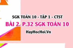 Giải bài 2 trang 32 SGK Toán 10 Chân trời sáng tạo Tập 1